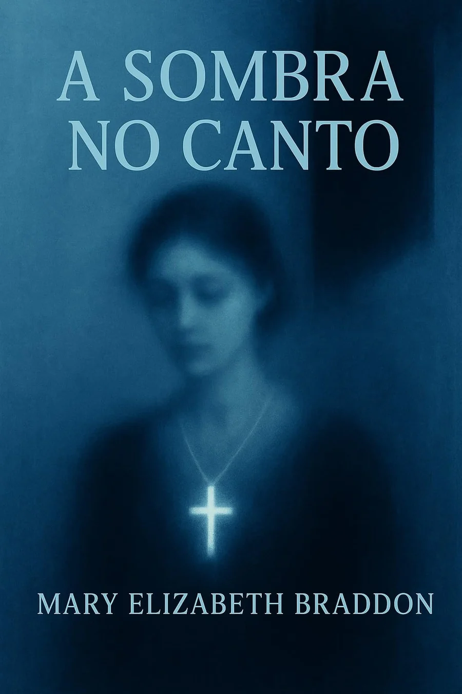 Capa do livro A Sombra no Canto, com o retrato desfocado de uma jovem em tons de azul usando um crucifixo luminoso.